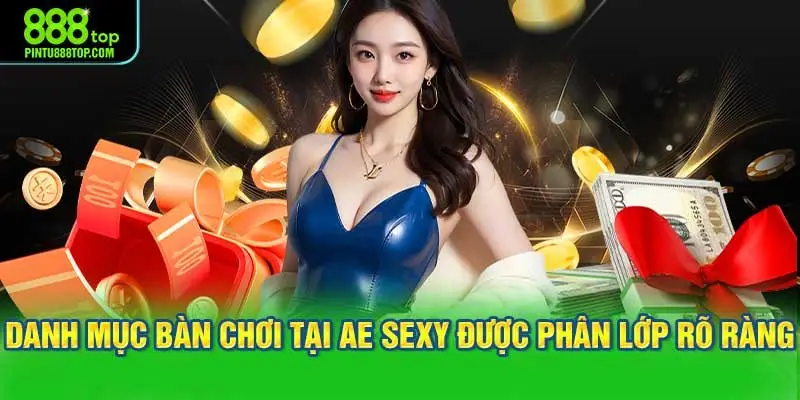 Danh mục bàn chơi tại AE Sexy được phân lớp rõ ràng