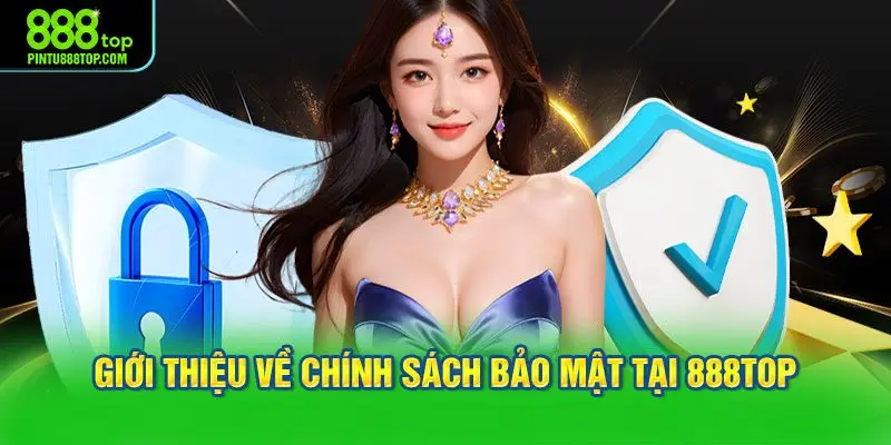 Giới thiệu về chính sách bảo mật tại 888TOP