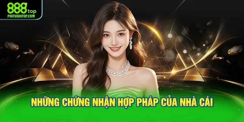 Những chứng nhận hợp pháp của nhà cái