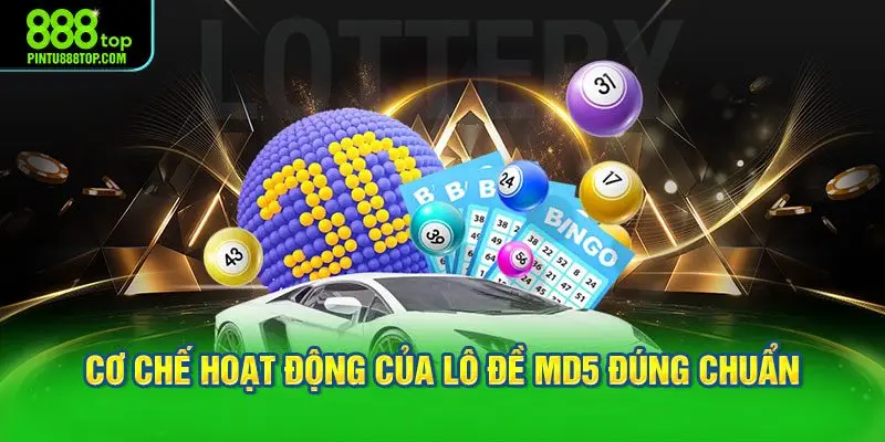 Cơ chế hoạt động của lô đề MD5 đúng chuẩn