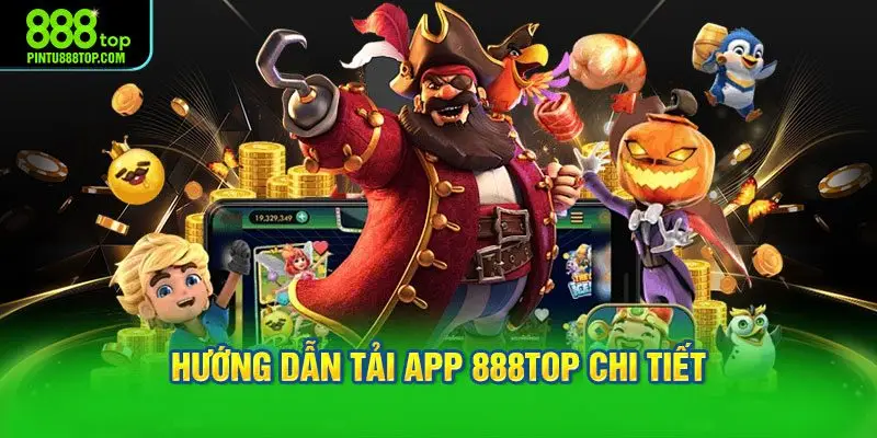 Hướng dẫn tải app 888TOP chi tiết trên hai hệ điều hành