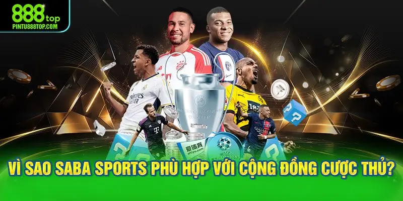 Vì sao Saba Sports phù hợp với cộng đồng cược thủ?