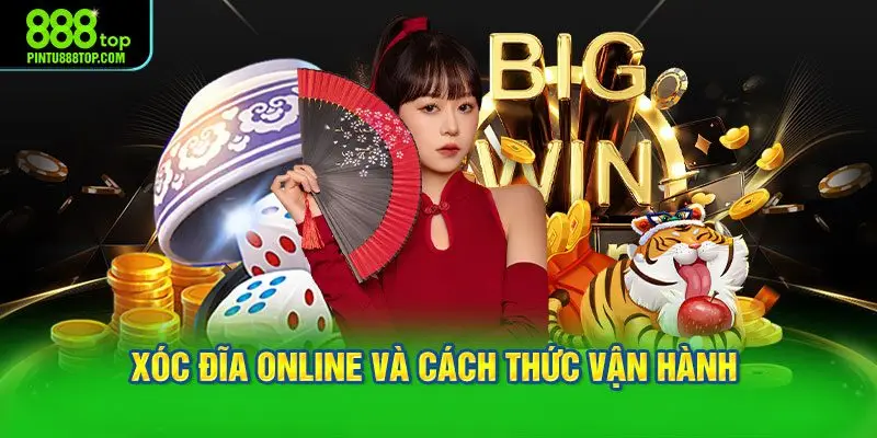 Xóc đĩa online và cách thức vận hành cụ thể trên 888TOP